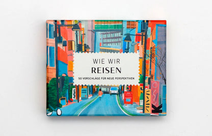 Laurence King „Wie wir reisen“